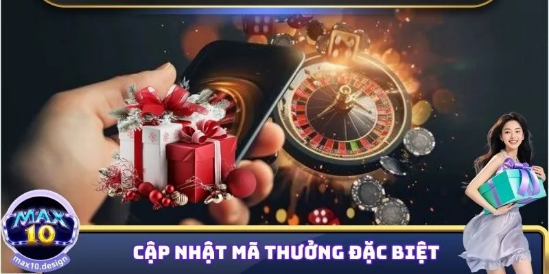 Mã Thưởng MAX10 Code - Chương Trình Thưởng Hot Năm 2025 3 Cập nhật mã thưởng MAX10 code đặc biệt