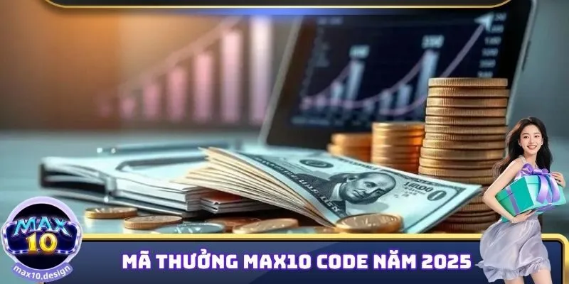 mã thưởng MAX10 code